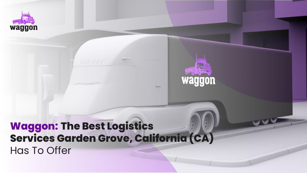 Garden grove logistics services