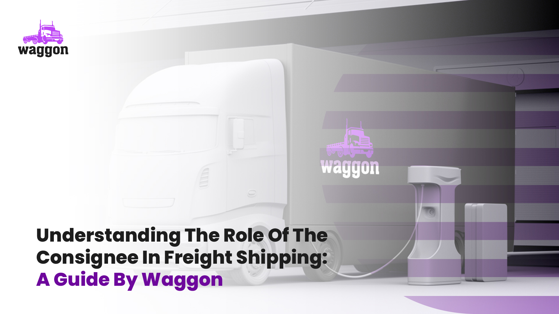 Consignee (CNEE) - The Waggon Freight Dictionary