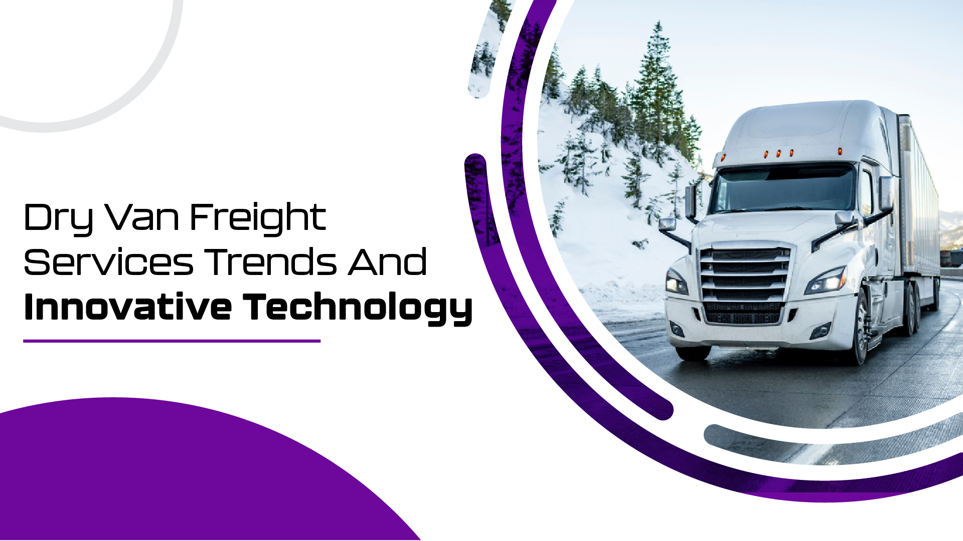 Dry Van Freight Services Trends And Innovative Technology