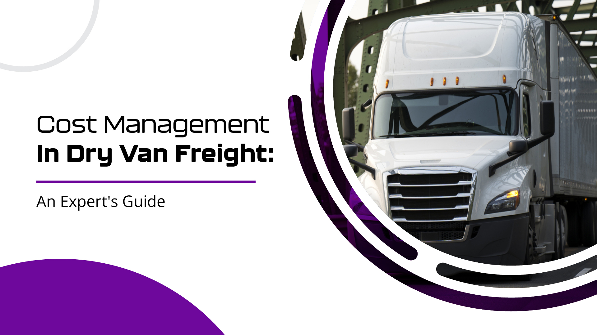 Cost Management in Dry Van Freight: An Expert's Guide