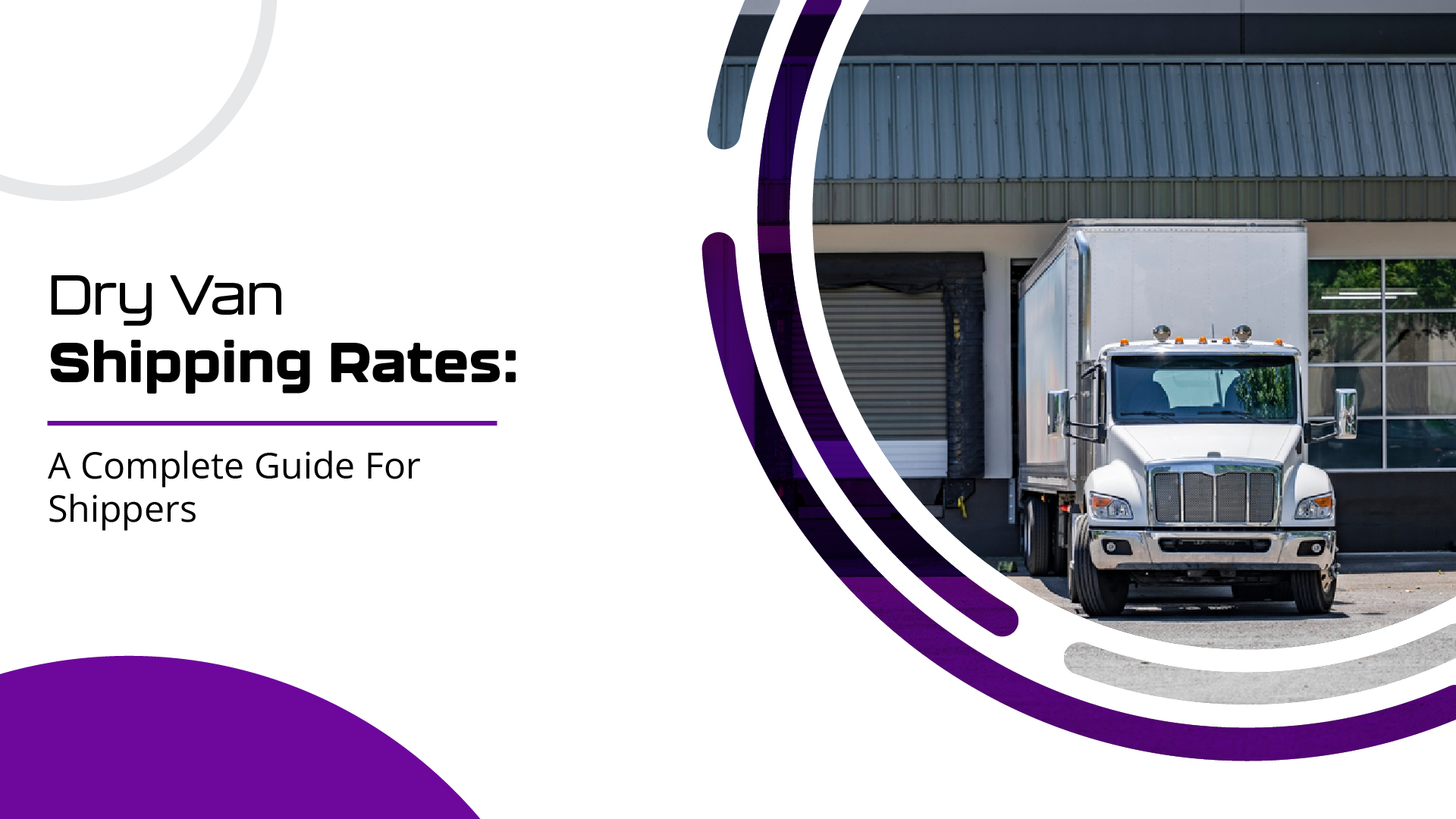Dry Van Shipping Rates: A Complete Guide for Shippers