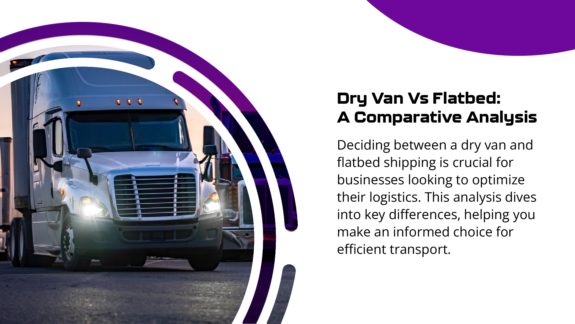 Dry Van vs Flatbed: Which is Right for Your Business?