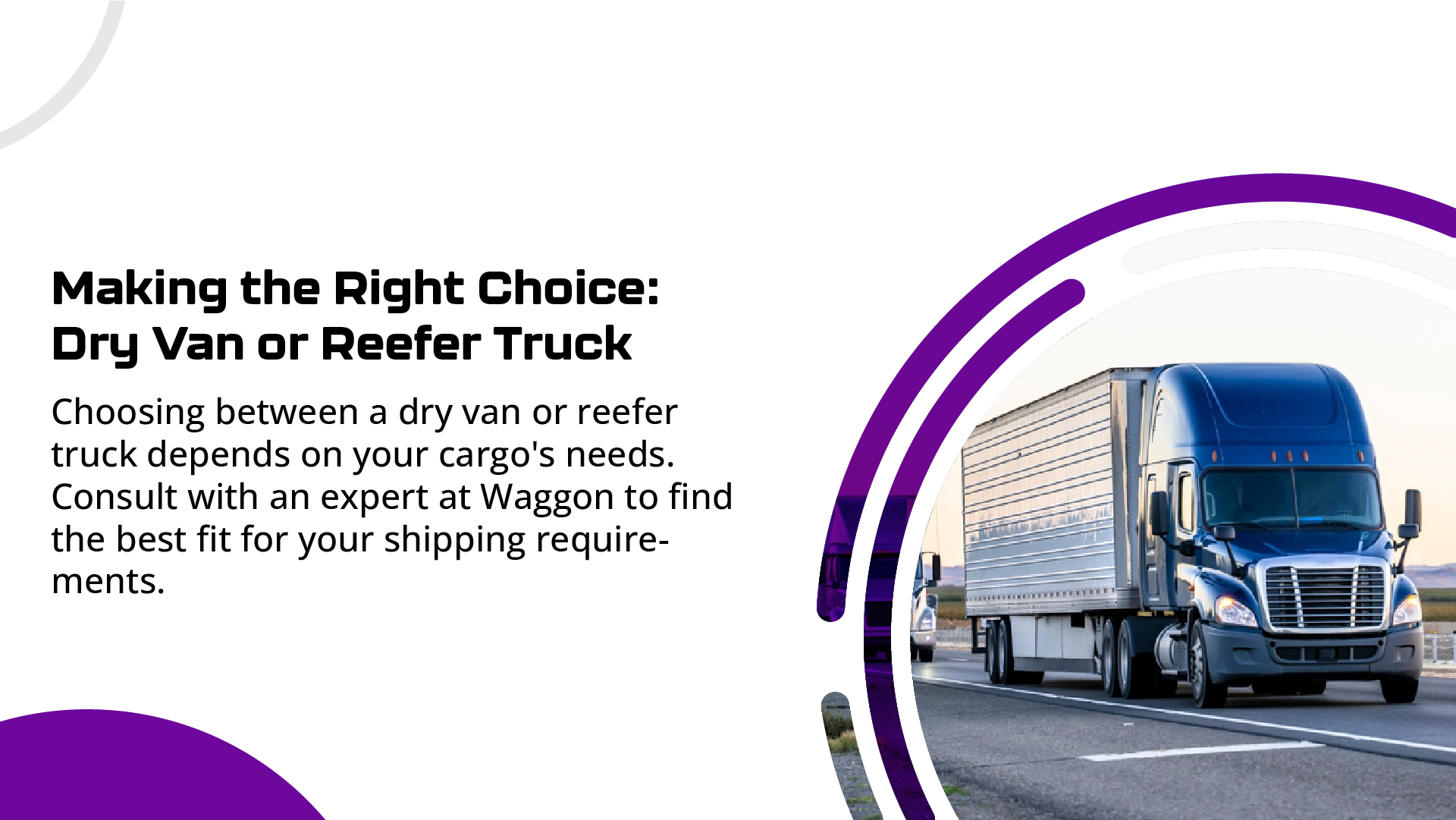 Dry Van vs. Reefer Truck: Choosing the Right Transport Solution