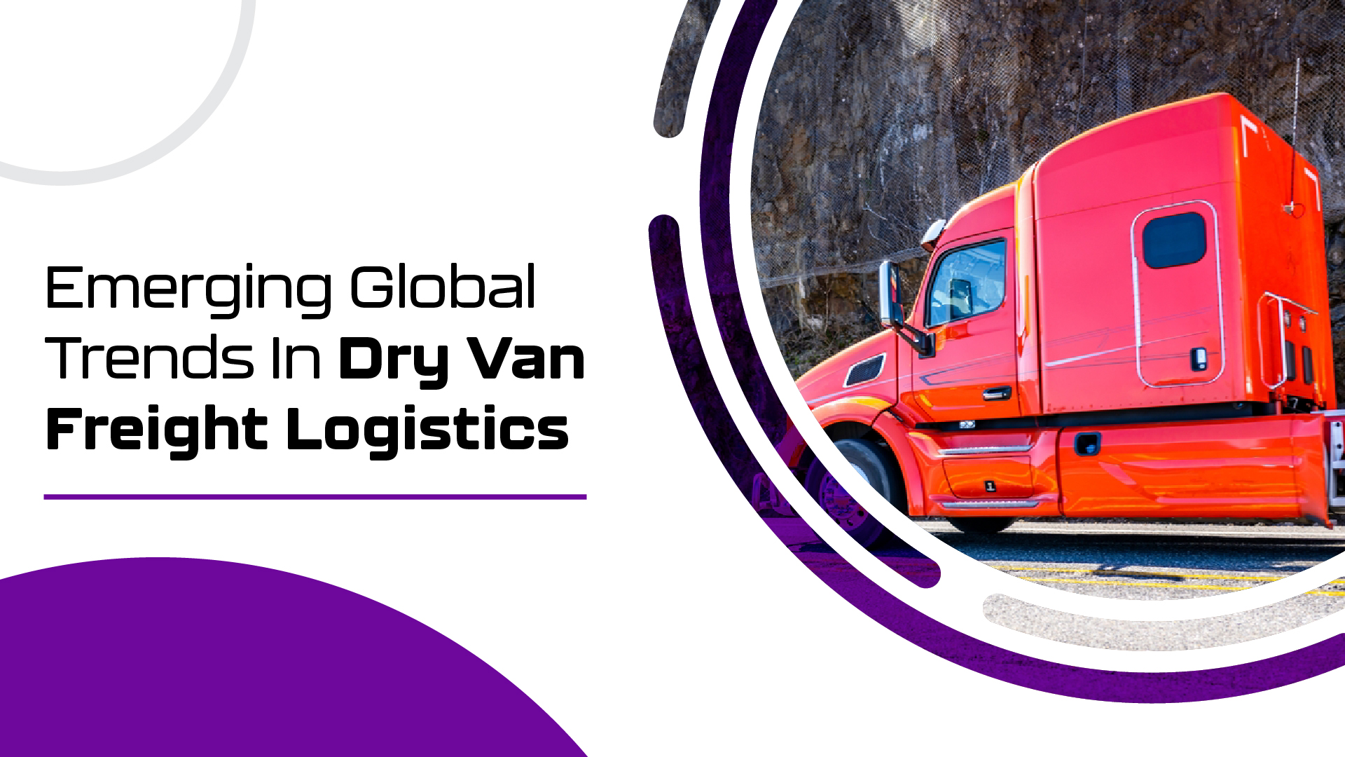 Emerging Global Trends in Dry Van Freight Logistics