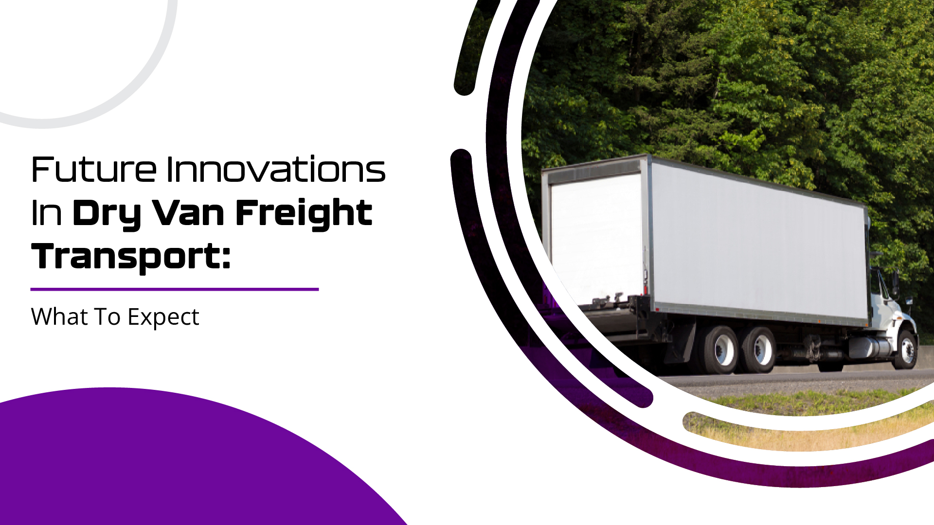 Future Innovations in Dry Van Freight Transport: What to Expect