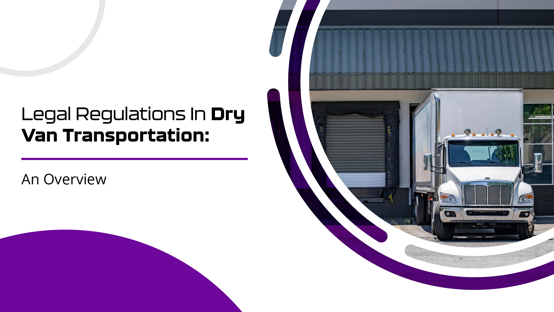 Legal Regulations in Dry Van Transportation: An Overview