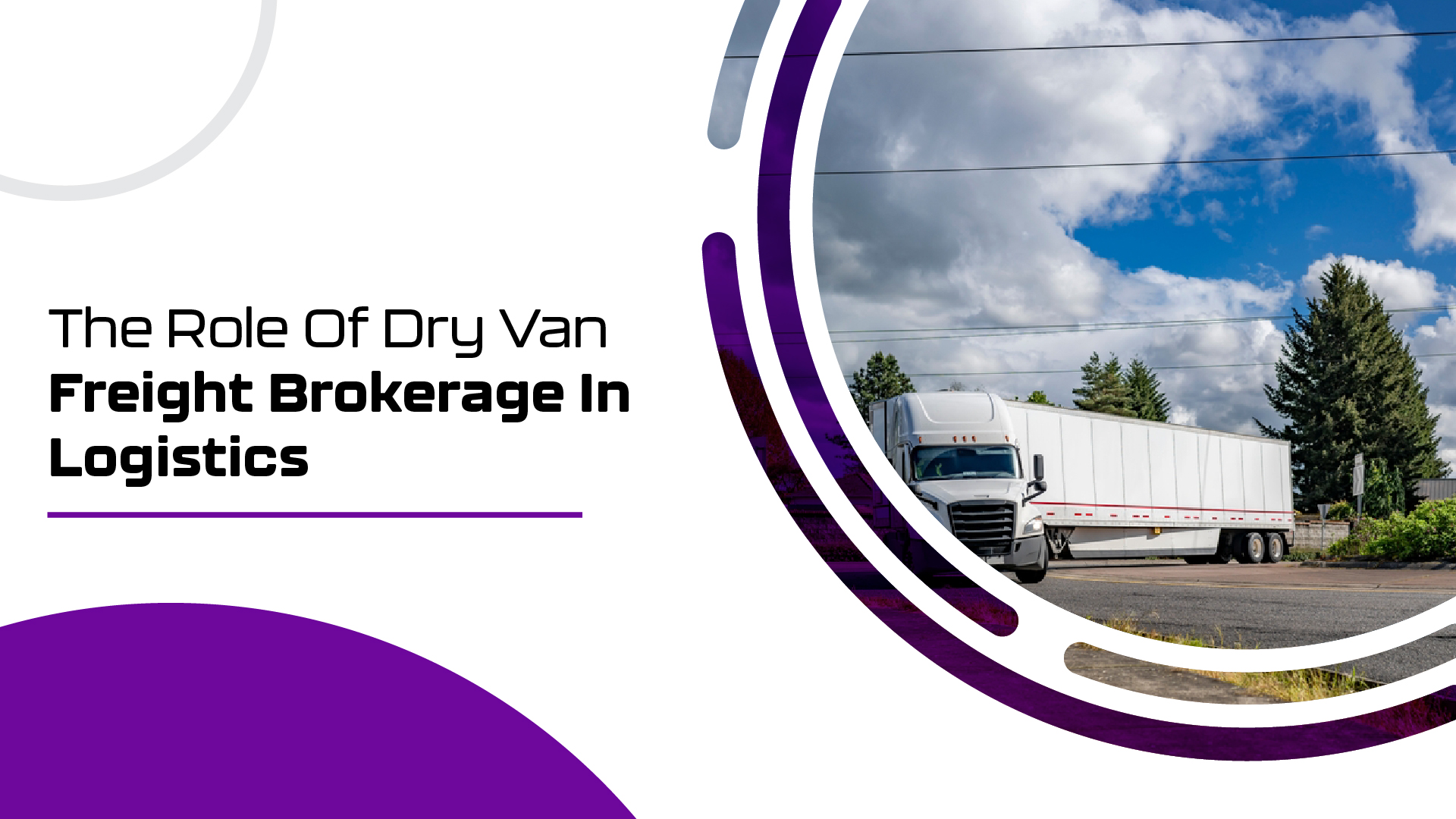 The Role of Dry Van Freight Brokerage in Logistics
