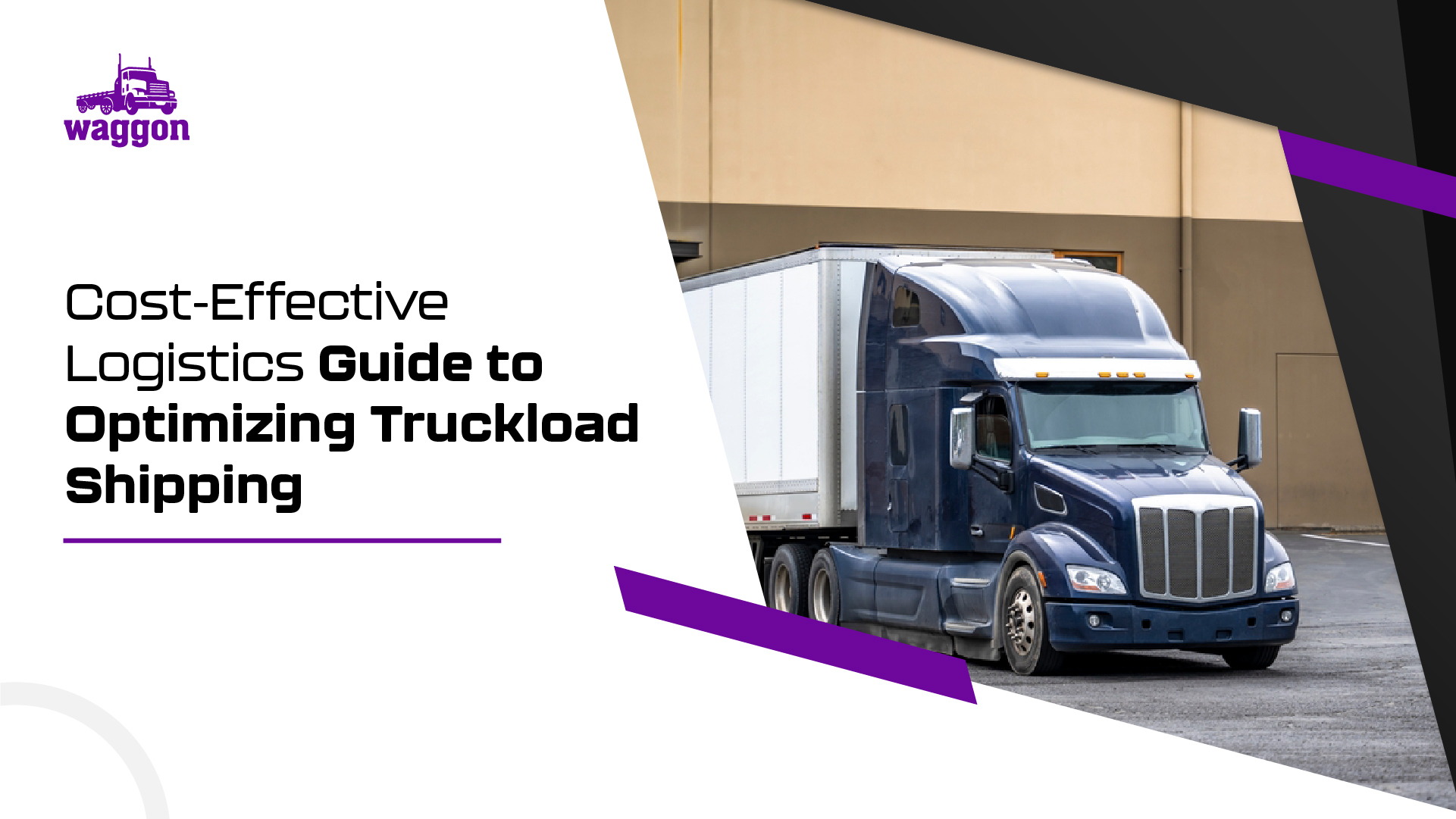 Optimizing Truckload Shipping: Cost-Effective Logistics Guide