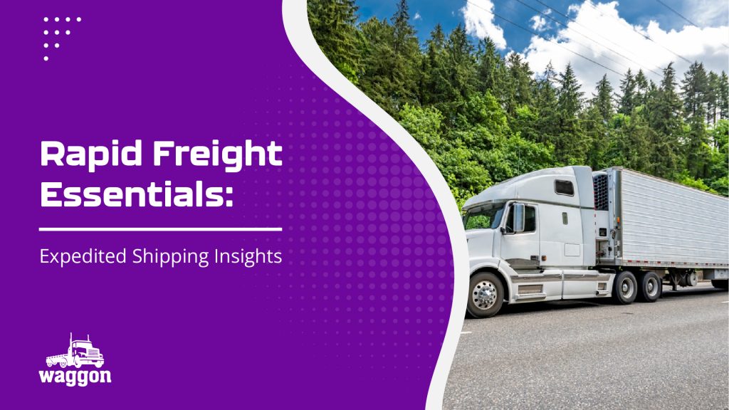 Rapid Freight Essentials: Expedited Shipping Insights 6 Rapid freight essentials: expedited shipping insights